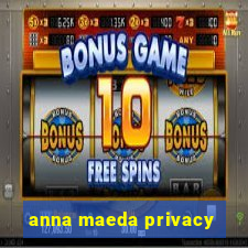 anna maeda privacy